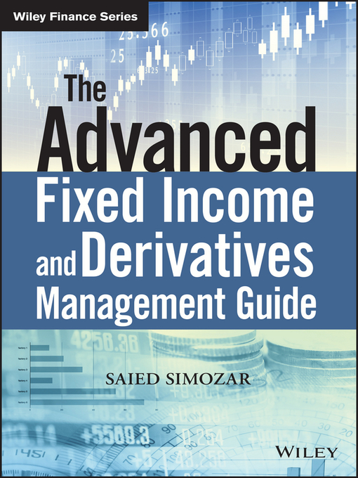 Title details for The Advanced Fixed Income and Derivatives Management Guide by Saied Simozar - Wait list